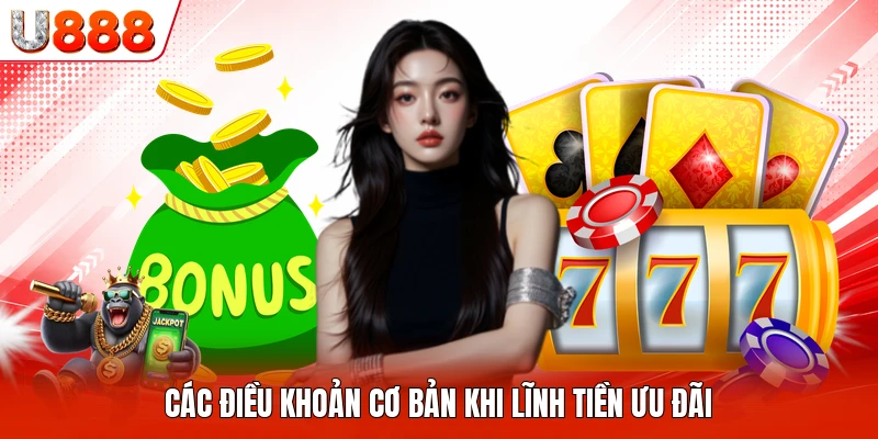 Các điều khoản cơ bản khi lĩnh tiền ưu đãi