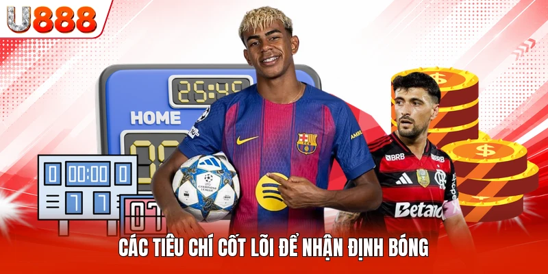 Các tiêu chí cốt lõi để nhận định bóng