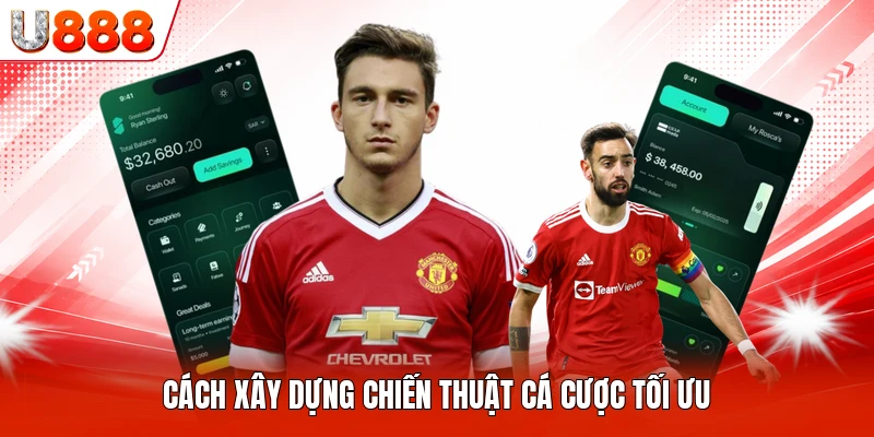 Cách xây dựng chiến thuật cá cược tối ưu