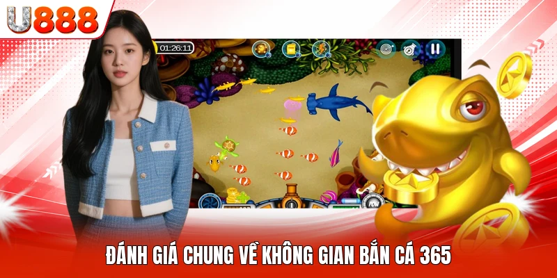 Đánh giá chung về không gian bắn cá 365