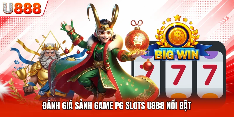 Đánh giá sảnh game PG slots U888 nổi bật