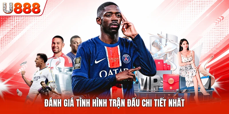 Đánh giá tình hình trận đấu chi tiết nhất