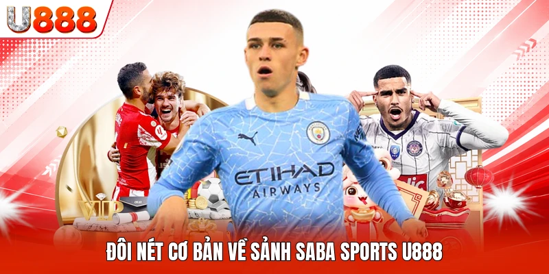 Đôi nét cơ bản về sảnh Saba Sports U888