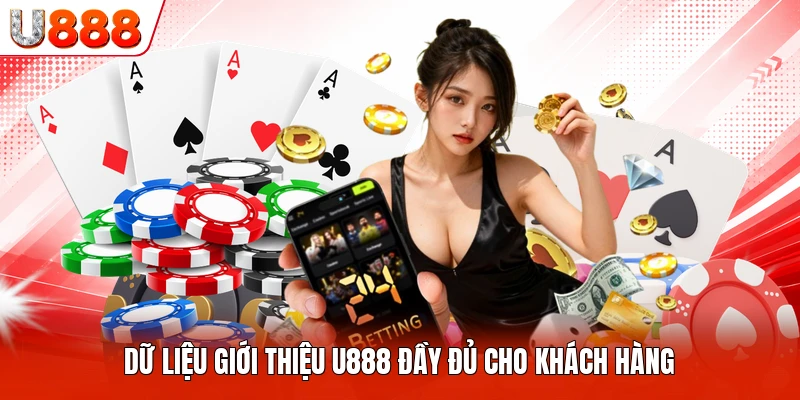 Dữ liệu giới thiệu U888 đầy đủ cho khách hàng