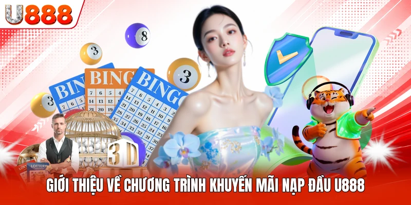 Giới thiệu về chương trình khuyến mãi nạp đầu U888