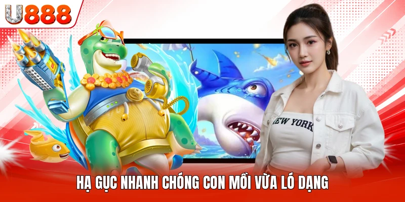 Hạ gục nhanh chóng con mồi vừa ló dạng