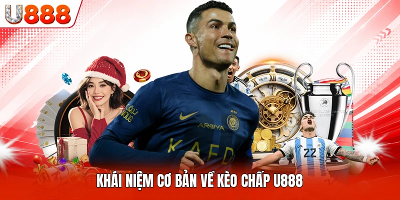 Khái niệm cơ bản về kèo chấp U888