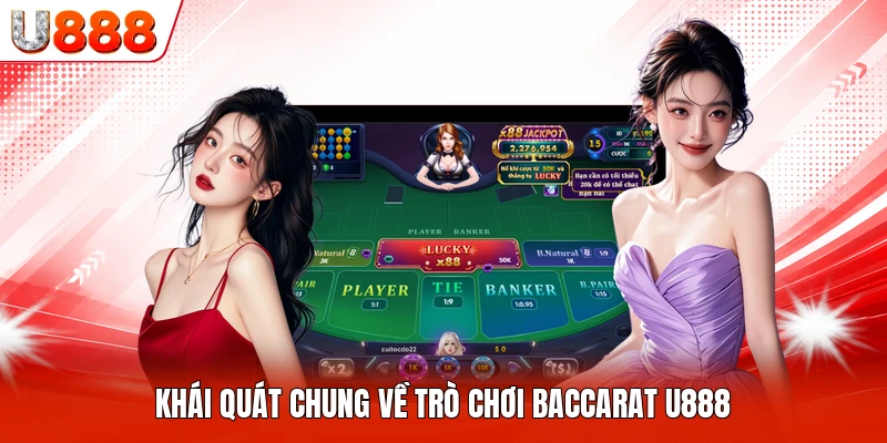 Khái quát chung về trò chơi baccarat U888