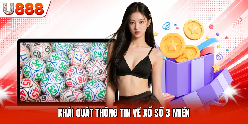 Khái quát thông tin về xổ số 3 miền