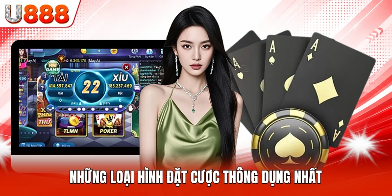 Những loại hình đặt cược thông dụng nhất