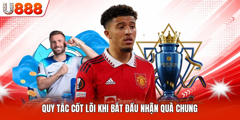 Quy tắc cốt lõi khi bắt đầu nhận quà chung
