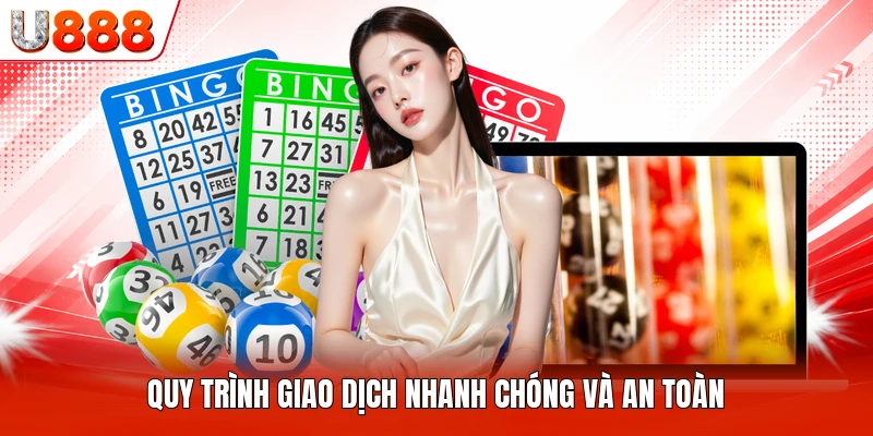 Quy trình giao dịch nhanh chóng và an toàn