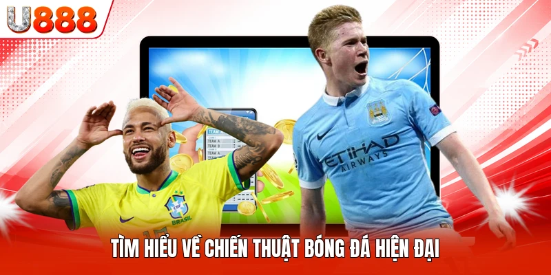 Tìm hiểu về chiến thuật bóng đá hiện đại