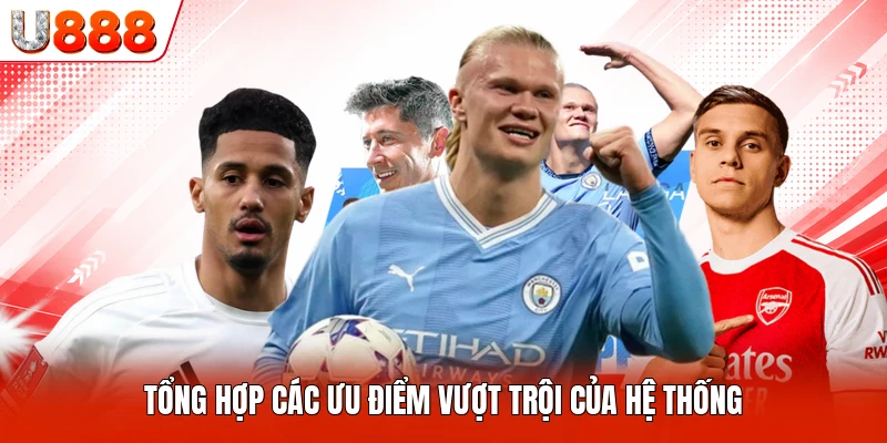 Tổng hợp các ưu điểm vượt trội của hệ thống