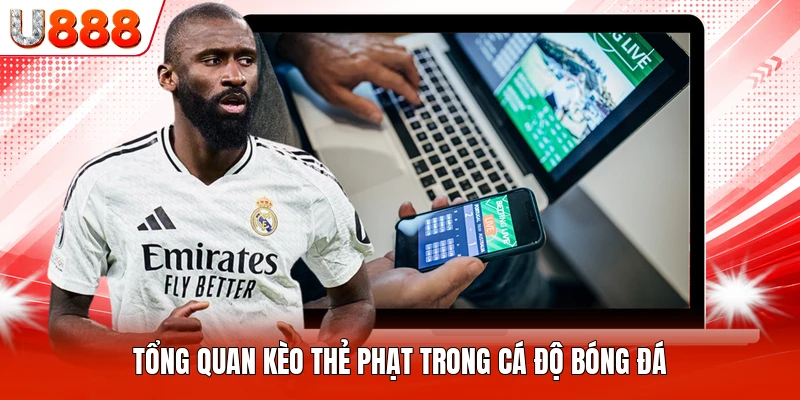 Tổng quan kèo thẻ phạt trong cá độ bóng đá
