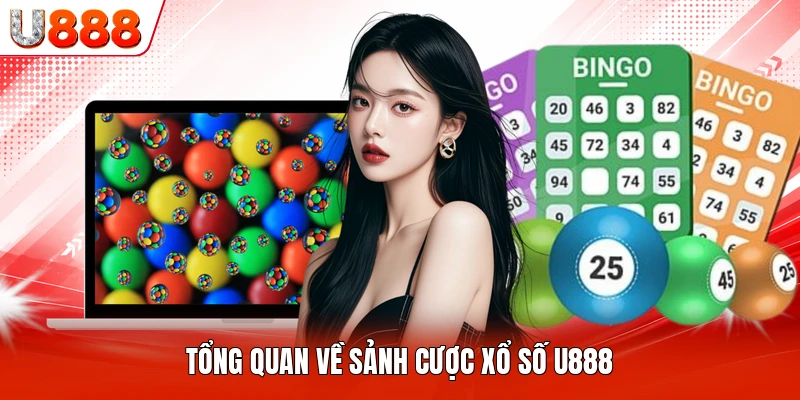 Tổng quan về sảnh cược xổ số U888
