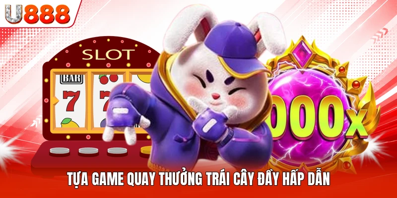 Tựa game quay thưởng trái cây đầy hấp dẫn
