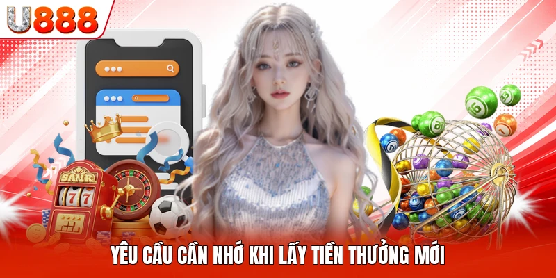 Yêu cầu cần nhớ khi lấy tiền thưởng mới