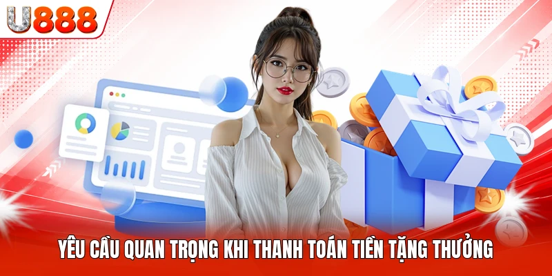 Yêu cầu quan trọng khi thanh toán tiền tặng thưởng
